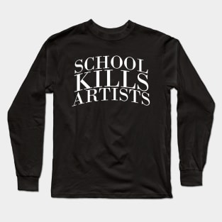 School Kills Artists Long Sleeve T-Shirt